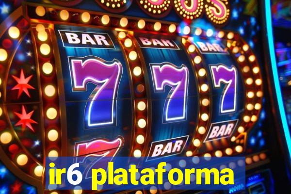 ir6 plataforma